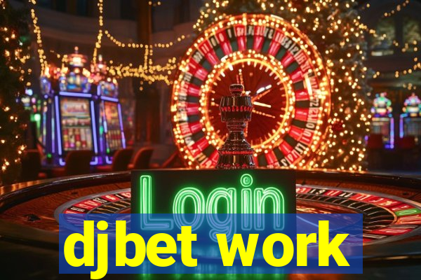 djbet work